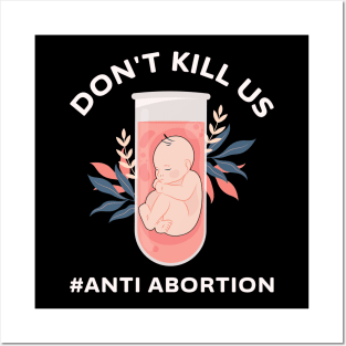 Anti-Abortion Don't Kill Us Posters and Art